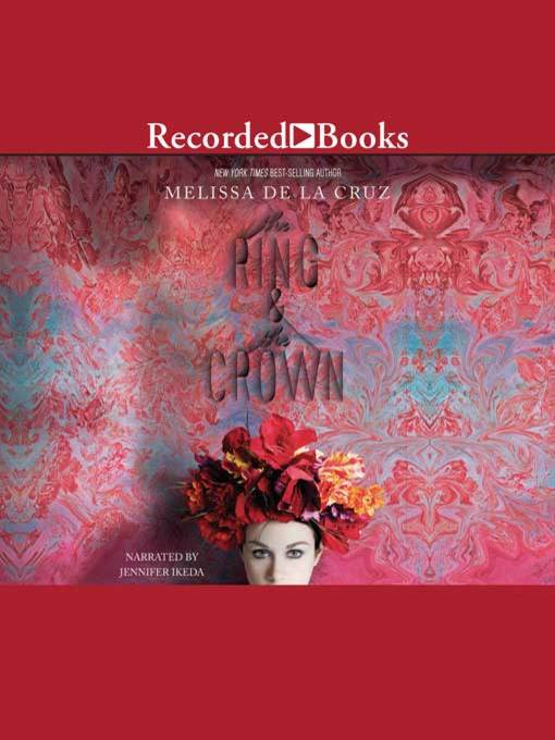 Title details for The Ring and the Crown by Melissa De La Cruz - Available